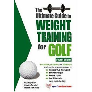 The Ultimate Guide to Weight Training for Golf, Paperback - Robert G. Price imagine