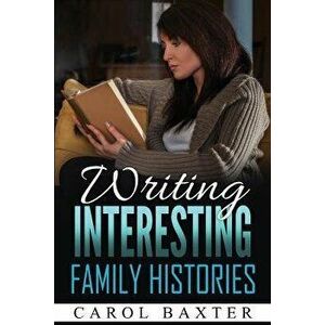 Writing Interesting Family Histories, Paperback - Carol J. Baxter imagine