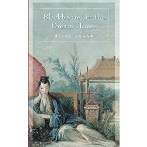 Blackberries in the Dreamhouse, Paperback - Diane Frank imagine