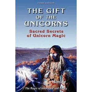 Gift of the Unicorns: Sacred Secrets of Unicorn Magic - Almine imagine