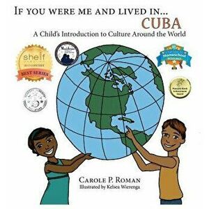 If You Were Me an Lived In... Cuba: A Child's Introduction to Cultures Around the World, Hardcover - Carole P. Roman imagine