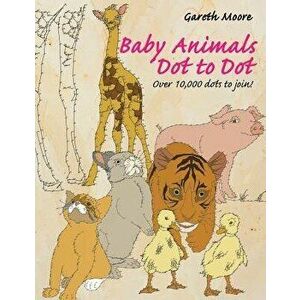 Baby Animals Dot to Dot, Paperback - Gareth Moore imagine