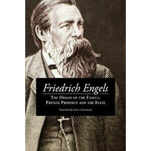 The Origin of the Family, Private Property and the State, Paperback - Frederick Engels imagine