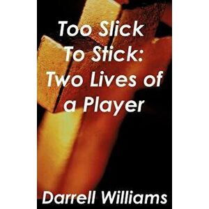 Too Slick to Stick: Two Lives of a Player - Darrell Williams imagine