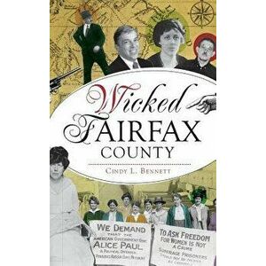 Wicked Fairfax County, Hardcover - Cindy L. Bennett imagine