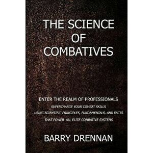The Science of Combatives, Paperback - MR Barry Drennan imagine