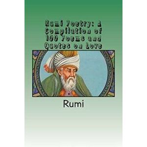Rumi Poetry: A Compilation of 100 Poems and Quotes on Love, Paperback - Rumi imagine