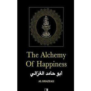 The Alchemy of Happiness - Al Ghazzali imagine