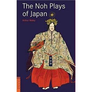 The Noh Plays of Japan, Paperback - Arthur Waley imagine