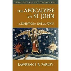 The Apocalypse of St. John: A Revelation of Love and Power, Paperback - Lawrence R. Farley imagine