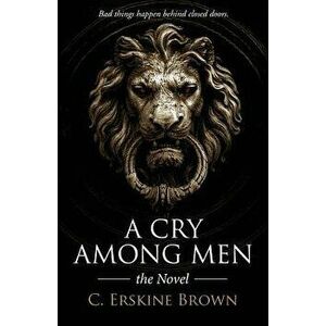 A Cry Among Men - C. Erskine Brown imagine