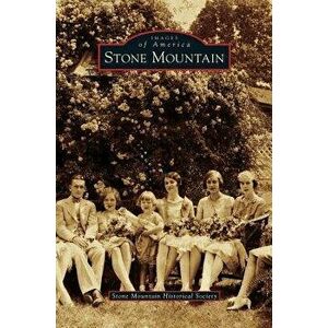 Stone Mountain - Stone Mountain Historical Society imagine