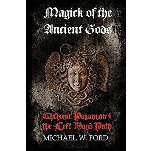 Magick of the Ancient Gods, Paperback - Michael Ford imagine