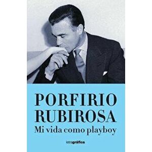Mi Vida Como Playboy, Paperback - Porfirio Rubirosa imagine