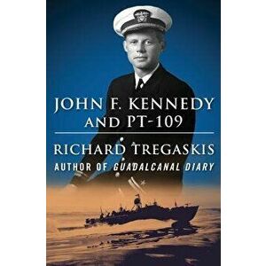 John F. Kennedy and Pt-109 - Richard Tregaskis imagine