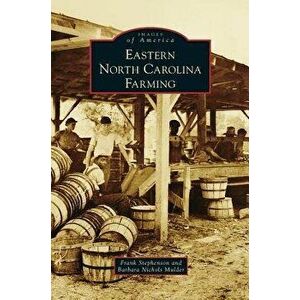 Eastern North Carolina Farming, Hardcover - Frank Stephenson imagine