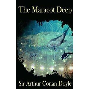 The Maracot Deep, Paperback - Sir Arthur Conan Doyle imagine