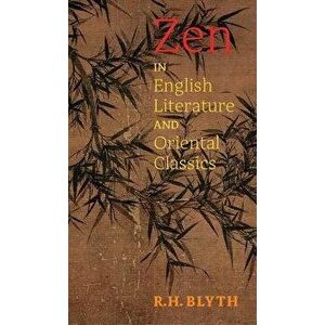 Zen in English Literature and Oriental Classics, Hardcover - R. H. Blyth imagine