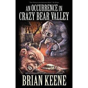 An Occurrence in Crazy Bear Valley, Paperback - Brian Keene imagine