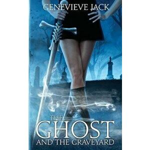 The Ghost and the Graveyard, Paperback - Genevieve Jack imagine