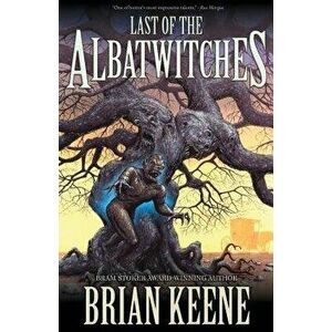 Last of the Albatwitches, Paperback - Brian Keene imagine