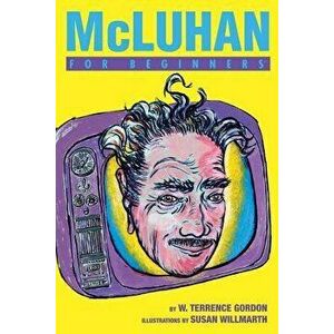 McLuhan for Beginners, Paperback - W. Terrence Gordon imagine
