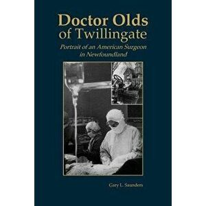 Doctor Olds of Twillingate, Paperback - Gary Saunders imagine