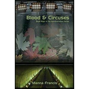 Blood & Circuses, Paperback - Manna Francis imagine