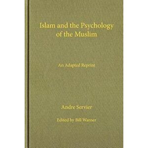 Islam and the Psychology of the Muslim, Paperback - Bill Warner imagine