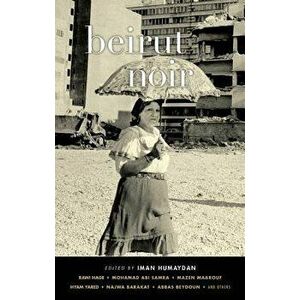 Beirut Noir, Paperback - Iman Humaydan imagine