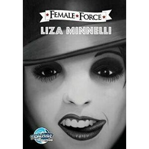 Female Force: Liza Minnelli, Paperback - Michael Frizell imagine