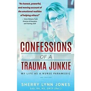 Confessions of a Trauma Junkie: My Life as a Nurse Paramedic, 2nd Edition, Hardcover - Sherry Lynn Jones imagine