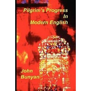 Pilgrim's Progress in Modern English, Paperback - John Bunyan imagine