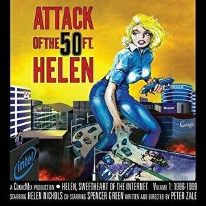 Attack of the 50 Foot Helen: Helen, Sweetheart of the Internet #1, Paperback - Peter Zale imagine