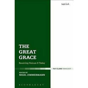 The Great Grace: Receiving Vatican II Today - Nigel Zimmermann imagine
