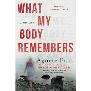 What My Body Remembers, Paperback - Agnete Friis imagine