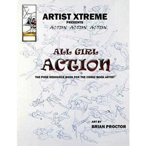 All Girl Action Pose Reference Book, Paperback - Brian Proctor imagine