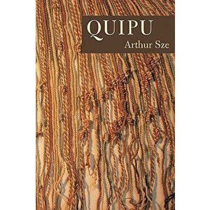 Quipu, Paperback - Arthur Sze imagine