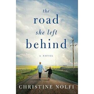 The Road She Left Behind, Paperback - Christine Nolfi imagine