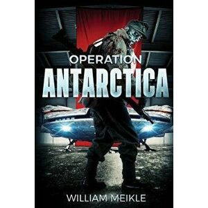 Operation Antarctica, Paperback - William Meikle imagine