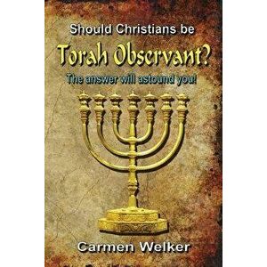 Should Christians Be Torah Observant?, Paperback - Carmen Welker imagine