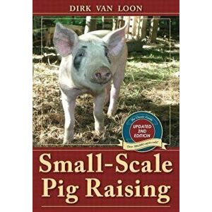 Small-Scale Pig Raising, Paperback - Dirk Van Loon imagine