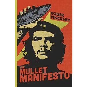 The Mullet Manifesto, Paperback - Roger Pinckney imagine