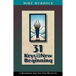 31 Keys to a New Beginning - Mike Murdoch imagine