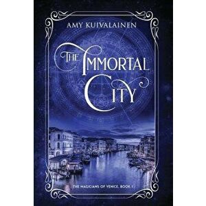 The Immortal City, Hardcover - Amy Kuivalainen imagine