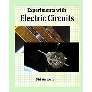 Experiments with Electric Circuits - Sid Antoch imagine