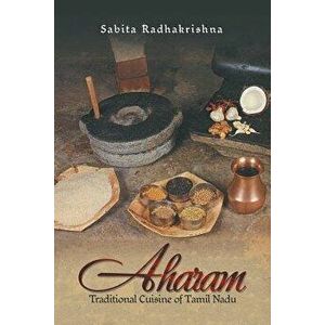 Aharam: Traditional Cuisine of Tamil Nadu - Sabita Radhakrishna imagine