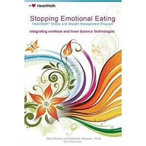 Stopping Emotional Eating: Heartmath Stress and Weight Management Program, Paperback - Doc Childre imagine
