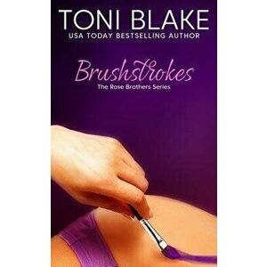 Brushstrokes, Paperback - Toni Blake imagine