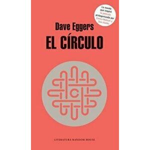 El C rculo / The Circle - Dave Eggers imagine